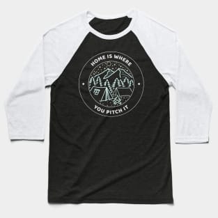 Home is where you pitch it Baseball T-Shirt